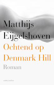 Ochtend op Denmark Hill - Matthijs Eijgelshoven (ISBN 9789026339264)