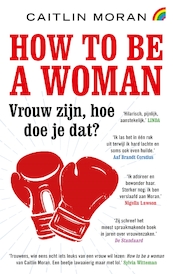 How to be a woman - Caitlin Moran (ISBN 9789041713100)