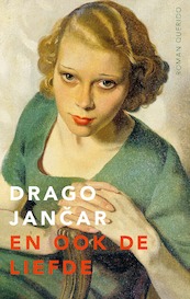 En ook de liefde - Drago Jancar (ISBN 9789021417189)