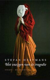 Het zwijgen van de tragedie - Stefan Hertmans (ISBN 9789023425335)