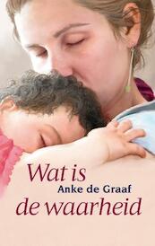 Wat is de waarheid - Anne de Graaf (ISBN 9789059778405)