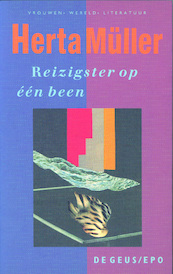 Reizigster op een been - Herta Müller (ISBN 9789044523805)