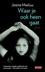 Waar je ook heen gaat - Josine Marbus (ISBN 9789044533910)