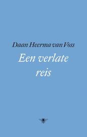 Een verlate reis - Daan Heerma van Voss (ISBN 9789023496328)