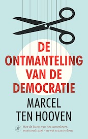 De ontmanteling van de democratie - Marcel ten Hooven (ISBN 9789029511247)