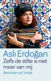 Zelfs de stilte is niet meer van mij - Asli Erdogan (ISBN 9789044538755)