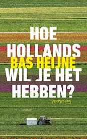 Hoe Hollands wil je het hebben? - Bas Heijne (ISBN 9789044637939)