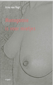 Monogamie is voor mietjes - Arno Van Vugt (ISBN 9789464623741)