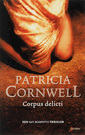 Corpus delicti - Patricia Cornwell, Patricia D. Cornwell (ISBN 9789021801254)