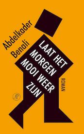 Laat het morgen mooi weer zijn - Abdelkader Benali (ISBN 9789029567978)