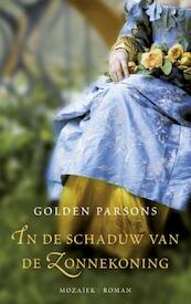 In de schaduw van de zonnekoning - Golden Parsons (ISBN 9789023917434)