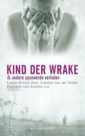 Kind der wrake - Linda Bruins Slot, Connie van de Velde, Femmie van Santen (ISBN 9789043520454)