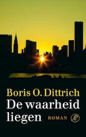 De waarheid liegen - Boris O. Dittrich (ISBN 9789029587563)