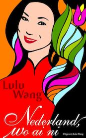 Nederland, wo ai ni - Lulu Wang (ISBN 9789082004700)