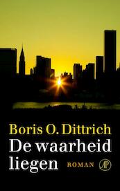 De waarheid liegen - Boris O. Dittrich (ISBN 9789029587617)