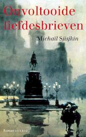 Onvoltooide liefdesbrieven - Michaïl Sjisjkin (ISBN 9789021446790)