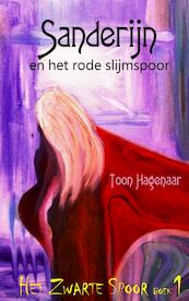 Sanderijn en het rode slijmspoor boek 1 - Toon Hagenaar (ISBN 9789402103502)