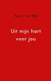 Uit mijn hart voor jou - Adrie van Wijk (ISBN 9789402109818)