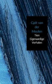 Tien eigenaardige verhalen - Gjalt van der Meulen (ISBN 9789402112504)
