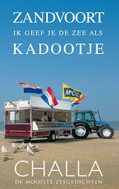 Zandvoort, ik geef je de zee als kadootje! - Berend-Jan Challa (ISBN 9789078169420)
