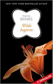Wilde begeerte - Maya Banks (ISBN 9789402506365)