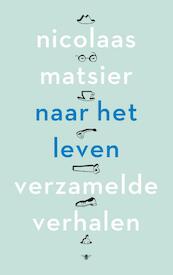 Naar het leven - Nicolaas Matsier (ISBN 9789023493761)