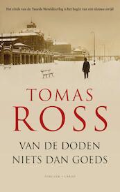 Van de doden niets dan goeds - Tomas Ross (ISBN 9789023494249)