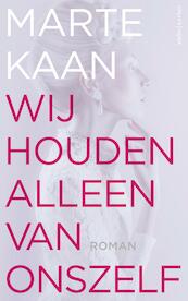 We houden alleen van onszelf - Marte Kaan (ISBN 9789026327469)
