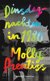 Dinsdagnachten in 1980 - Molly Prentiss (ISBN 9789021401553)