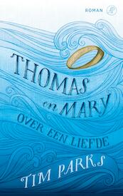 Thomas en Mary - Tim Parks (ISBN 9789029506908)