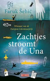 Zachtjes stroomt de Una - Faruk Šehic (ISBN 9789044536546)