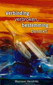 Verbinding verbroken, bestemming bereikt - Monique Hendriks (ISBN 9789402157741)