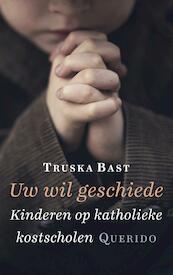 Uw wil geschiede - Truska Bast (ISBN 9789021406718)