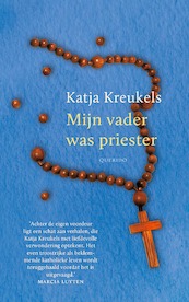 Mijn vader was priester - Katja Kreukels (ISBN 9789021416861)