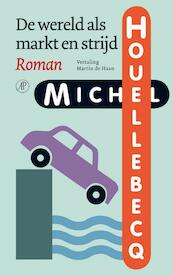 De wereld als markt en strijd - Michel Houellebecq (ISBN 9789029575478)