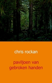 Paviljoen van gebroken handen - Chris Rockan (ISBN 9789491080753)