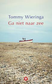 Ga niet naar zee - Tommy Wieringa (ISBN 9789023466031)