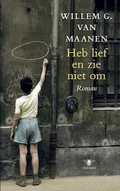 Heb lief en zie niet om - Willem van Maanen (ISBN 9789023442172)