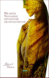 De liefde fantaseert een fantasie die fantastisch is ! - Marcel Pisano (ISBN 9789490535612)