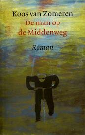 De man op de Middenweg - Koos van Zomeren (ISBN 9789029585545)