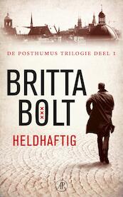 De Posthumus trilogie / deel 1 Heldhaftig - Britta Bolt, Rodney Bolt (ISBN 9789029585170)