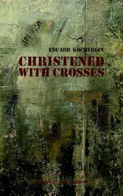 Christened with Crosses - Eduard Kochergin (ISBN 9781909156135)