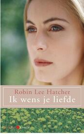 Ik wens je liefde - Robin Lee Hatcher (ISBN 9789020531701)