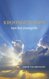 Kroongetuigen van het evangelie - Jakob van Bruggen (ISBN 9789043522793)