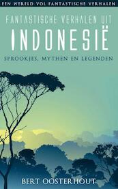 Fantastische verhalen uit Indonesie - Bert Oosterhout (ISBN 9789038924076)