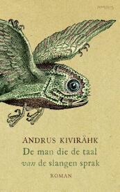 De man die de taal van de slangen sprak - Andrus Kivirähk (ISBN 9789044626315)