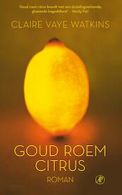 Goud roem citrus - Claire Vaye Watkins (ISBN 9789029504256)