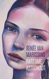 Parttime astronaut - Renée van Marissing (ISBN 9789025450625)