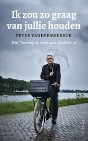 Ik zou zo graag van jullie houden - Peter Vandermeersch (ISBN 9789044635348)