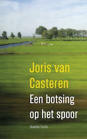 Een botsing op het spoor - Joris van Casteren (ISBN 9789021408484)